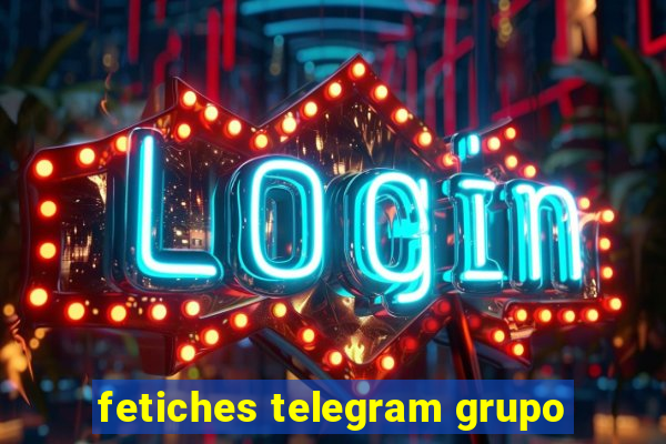 fetiches telegram grupo